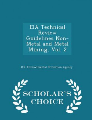 Könyv Eia Technical Review Guidelines Non-Metal and Metal Mining, Vol. 2 - Scholar's Choice Edition 