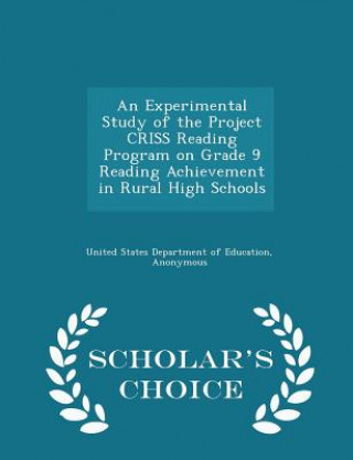 Carte Experimental Study of the Project Criss Reading Program on Grade 9 Reading Achievement in Rural High Schools - Scholar's Choice Edition 
