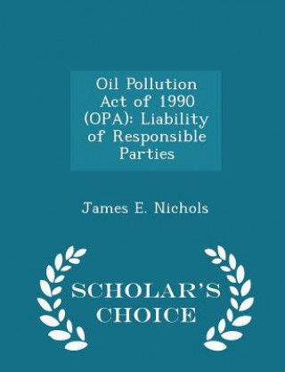 Kniha Oil Pollution Act of 1990 (Opa) James E Nichols