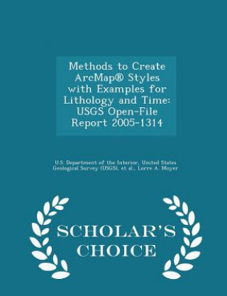 Kniha Methods to Create Arcmap(r) Styles with Examples for Lithology and Time Lorre a Moyer