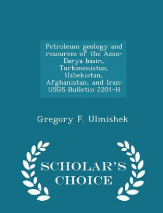 Carte Petroleum Geology and Resources of the Amu-Darya Basin, Turkmenistan, Uzbekistan, Afghanistan, and Iran Gregory F Ulmishek