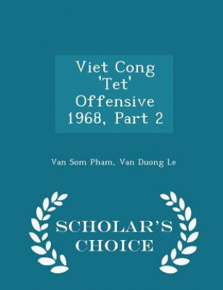 Książka Viet Cong 'Tet' Offensive 1968, Part 2 - Scholar's Choice Edition Van Duong Le