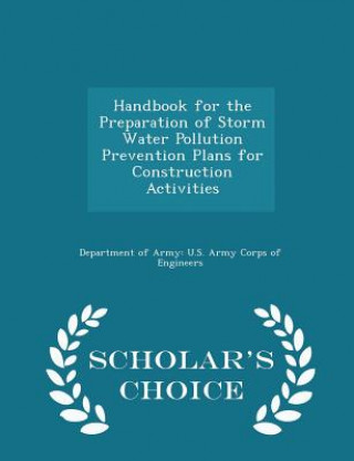 Книга Handbook for the Preparation of Storm Water Pollution Prevention Plans for Construction Activities - Scholar's Choice Edition 