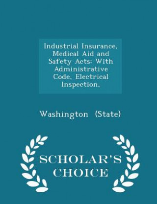 Книга Industrial Insurance, Medical Aid and Safety Acts Washington (State)