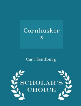 Carte Cornhuskers - Scholar's Choice Edition Carl Sandburg
