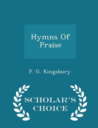 Kniha Hymns of Praise - Scholar's Choice Edition F G Kingsbury