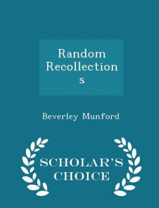Knjiga Random Recollections - Scholar's Choice Edition Beverley Munford