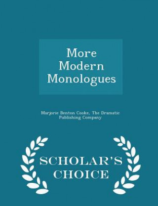 Buch More Modern Monologues - Scholar's Choice Edition Marjorie Benton Cooke