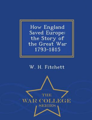 Könyv How England Saved Europe W H Fitchett