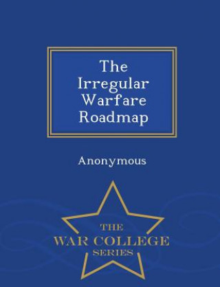 Kniha Irregular Warfare Roadmap - War College Series 