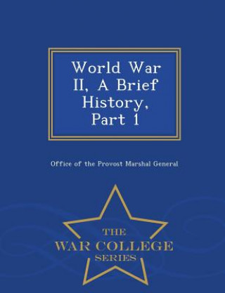 Carte World War II, a Brief History, Part 1 - War College Series 
