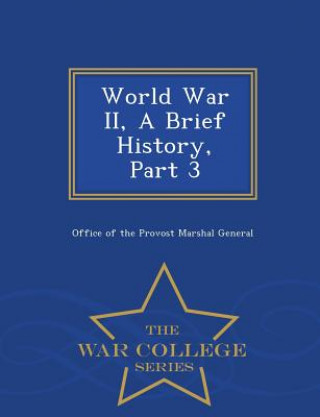 Book World War II, a Brief History, Part 3 - War College Series 