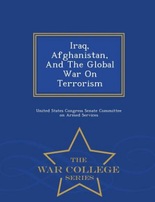 Carte Iraq, Afghanistan, and the Global War on Terrorism - War College Series 