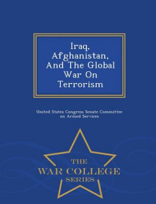 Book Iraq, Afghanistan, and the Global War on Terrorism - War College Series 