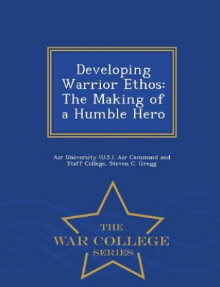 Kniha Developing Warrior Ethos Steven C Gregg