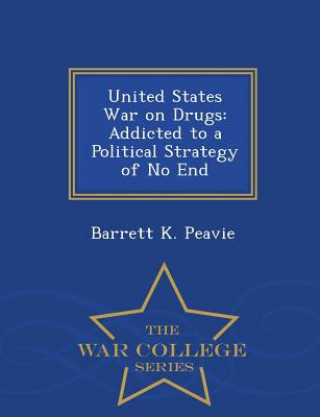 Carte United States War on Drugs Barrett K Peavie
