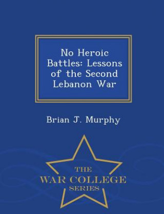 Kniha No Heroic Battles Brian J Murphy