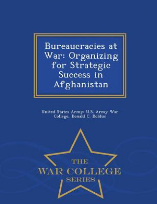 Carte Bureaucracies at War Donald C Bolduc