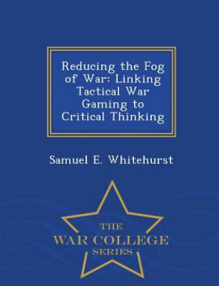 Kniha Reducing the Fog of War Samuel E Whitehurst