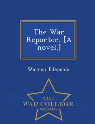 Книга War Reporter. [A Novel.] - War College Series Warren Edwards
