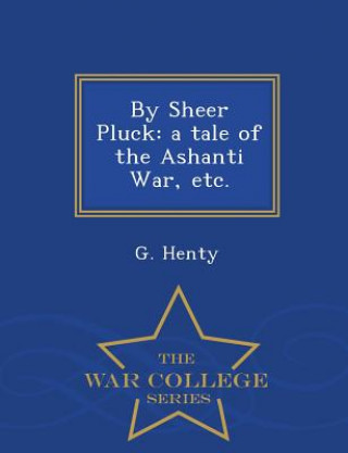 Livre By Sheer Pluck G Henty