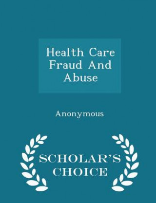 Carte Health Care Fraud and Abuse - Scholar's Choice Edition 