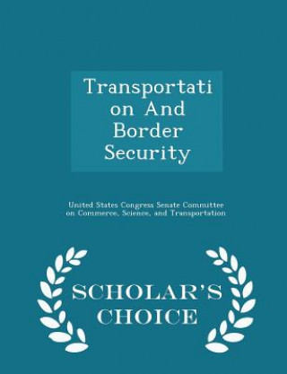 Könyv Transportation and Border Security - Scholar's Choice Edition 