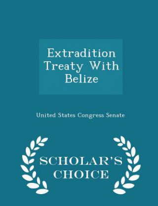 Książka Extradition Treaty with Belize - Scholar's Choice Edition 