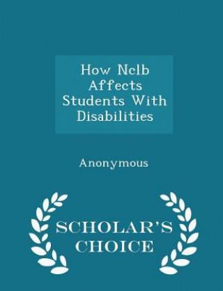 Książka How Nclb Affects Students with Disabilities - Scholar's Choice Edition 