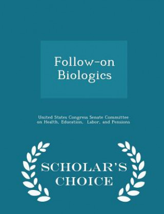 Knjiga Follow-On Biologics - Scholar's Choice Edition 