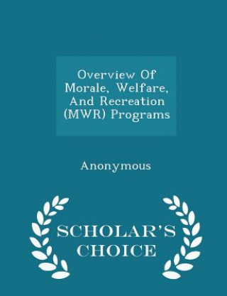Carte Overview of Morale, Welfare, and Recreation (Mwr) Programs - Scholar's Choice Edition 
