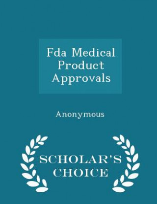 Book FDA Medical Product Approvals - Scholar's Choice Edition 