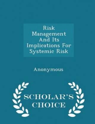 Carte Risk Management and Its Implications for Systemic Risk - Scholar's Choice Edition 
