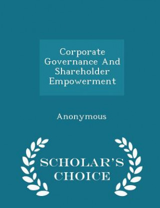 Carte Corporate Governance and Shareholder Empowerment - Scholar's Choice Edition 