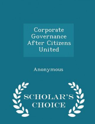 Carte Corporate Governance After Citizens United - Scholar's Choice Edition 