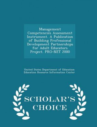 Knjiga Management Competencies Assessment Instrument. a Publication of Building Professional Development Partnerships for Adult Educators Project. Pro-Net 20 