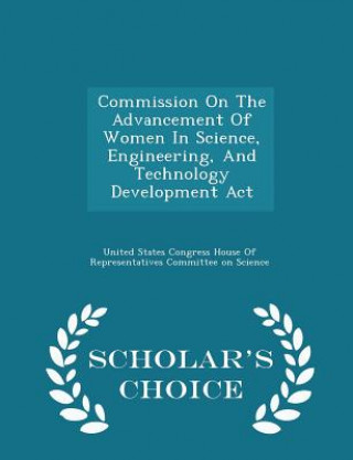 Kniha Commission on the Advancement of Women in Science, Engineering, and Technology Development ACT - Scholar's Choice Edition 