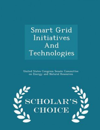 Carte Smart Grid Initiatives and Technologies - Scholar's Choice Edition 