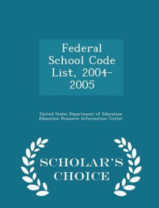 Kniha Federal School Code List, 2004-2005 - Scholar's Choice Edition 