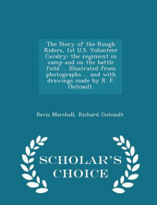 Kniha Story of the Rough Riders, 1st U.S. Volunteer Cavalry Richard Outcault