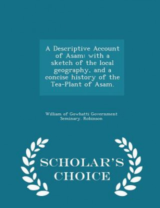 Knjiga Descriptive Account of Asam William of Gowhatti Government Robinson