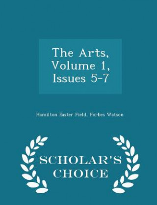 Kniha Arts, Volume 1, Issues 5-7 - Scholar's Choice Edition Forbes Watson