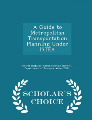 Βιβλίο Guide to Metropolitan Transportation Planning Under Istea - Scholar's Choice Edition 