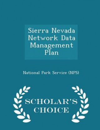 Книга Sierra Nevada Network Data Management Plan - Scholar's Choice Edition 