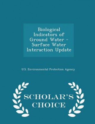 Carte Biological Indicators of Ground Water - Surface Water Interaction Update - Scholar's Choice Edition 