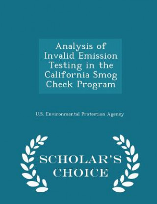 Könyv Analysis of Invalid Emission Testing in the California Smog Check Program - Scholar's Choice Edition 