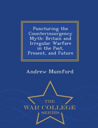 Kniha Puncturing the Counterinsurgency Myth Mumford
