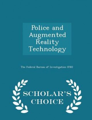 Книга Police and Augmented Reality Technology - Scholar's Choice Edition 