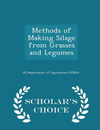 Kniha Methods of Making Silage from Grasses and Legumes - Scholar's Choice Edition 