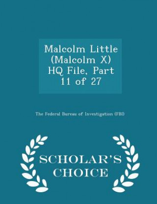 Kniha Malcolm Little (Malcolm X) HQ File, Part 11 of 27 - Scholar's Choice Edition 